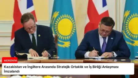 Kazakistan ve İngiltere Arasında Stratejik Ortaklık ve İş Birliği Anlaşması İmzalandı