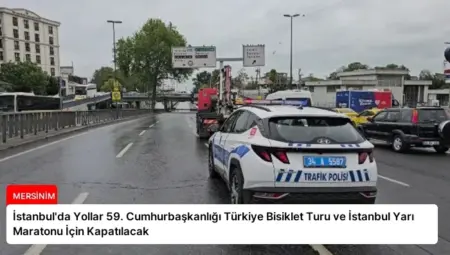 İstanbul’da Yollar 59. Cumhurbaşkanlığı Türkiye Bisiklet Turu ve İstanbul Yarı Maratonu İçin Kapatılacak