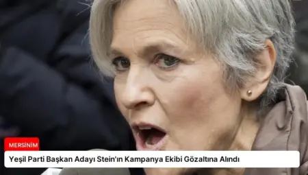 Yeşil Parti Başkan Adayı Stein’ın Kampanya Ekibi Gözaltına Alındı