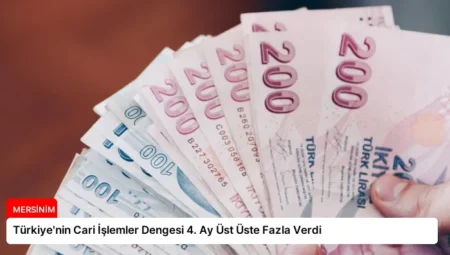 Türkiye’nin Cari İşlemler Dengesi 4. Ay Üst Üste Fazla Verdi