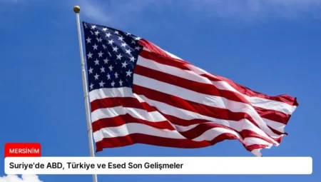 Suriye’de ABD, Türkiye ve Esed Son Gelişmeler