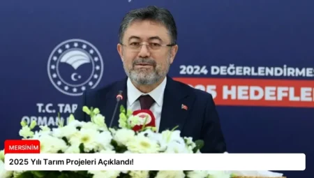 2025 Yılı Tarım Projeleri Açıklandı!