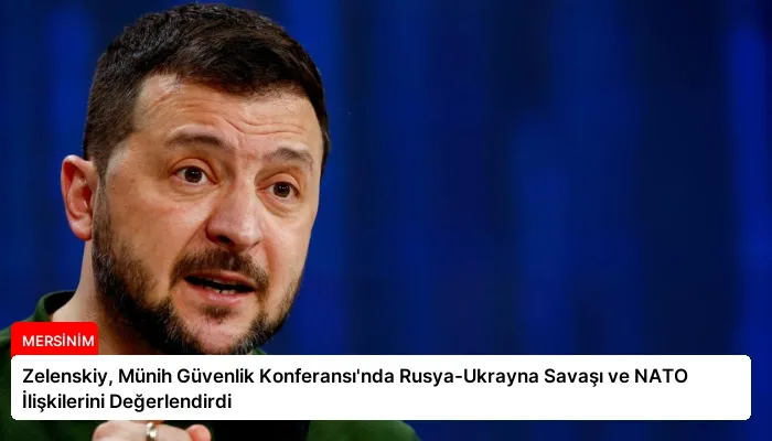 Zelenskiy, Münih Güvenlik Konferansı’nda Rusya-Ukrayna Savaşı ve NATO İlişkilerini Değerlendirdi