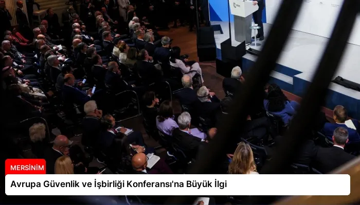 Avrupa Güvenlik ve İşbirliği Konferansı’na Büyük İlgi