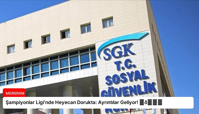 Şampiyonlar Ligi’nde Heyecan Dorukta: Ayrıntılar Geliyor! ⏬👇