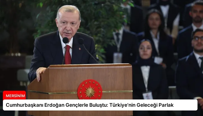 Cumhurbaşkanı Erdoğan Gençlerle Buluştu: Türkiye’nin Geleceği Parlak