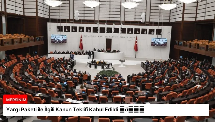Yargı Paketi ile İlgili Kanun Teklifi Kabul Edildi ⏬👇