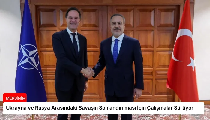Ukrayna ve Rusya Arasındaki Savaşın Sonlandırılması İçin Çalışmalar Sürüyor