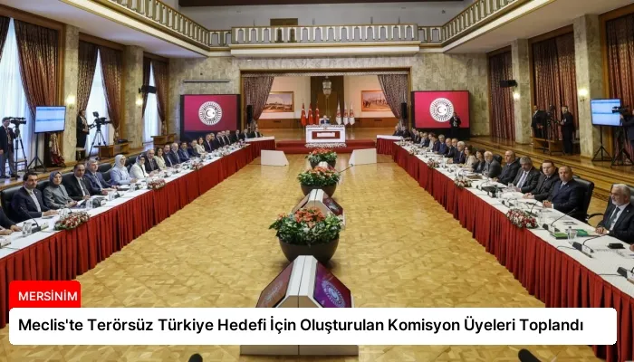 Meclis’te Terörsüz Türkiye Hedefi İçin Oluşturulan Komisyon Üyeleri Toplandı