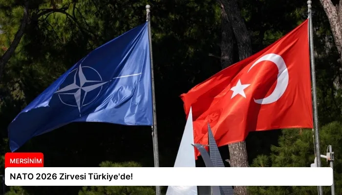 NATO 2026 Zirvesi Türkiye’de!