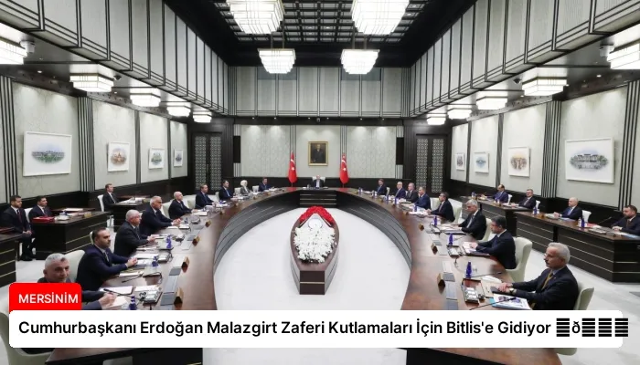 Cumhurbaşkanı Erdoğan Malazgirt Zaferi Kutlamaları İçin Bitlis’e Gidiyor ⏬👇