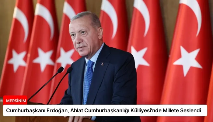 Cumhurbaşkanı Erdoğan, Ahlat Cumhurbaşkanlığı Külliyesi’nde Millete Seslendi