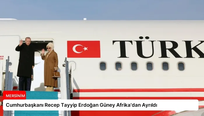 Cumhurbaşkanı Recep Tayyip Erdoğan Güney Afrika’dan Ayrıldı