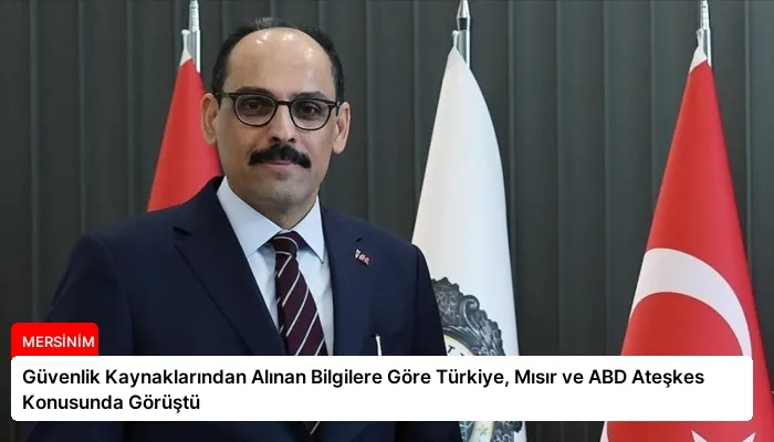 Güvenlik Kaynaklarından Alınan Bilgilere Göre Türkiye, Mısır ve ABD Ateşkes Konusunda Görüştü