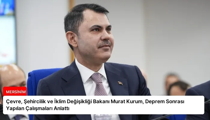 Çevre, Şehircilik ve İklim Değişikliği Bakanı Murat Kurum, Deprem Sonrası Yapılan Çalışmaları Anlattı