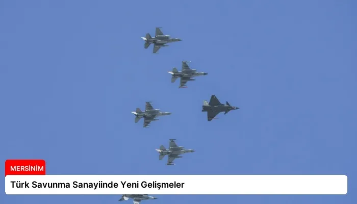 Türk Savunma Sanayiinde Yeni Gelişmeler