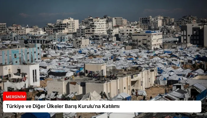 Türkiye ve Diğer Ülkeler Barış Kurulu’na Katılımı