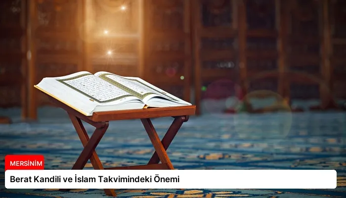 Berat Kandili ve İslam Takvimindeki Önemi