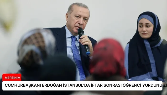 CUMHURBAŞKANI ERDOĞAN İSTANBUL’DA İFTAR SONRASI ÖĞRENCİ YURDUNU ZİYARET ETTİ