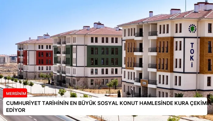 CUMHURİYET TARİHİNİN EN BÜYÜK SOSYAL KONUT HAMLESİNDE KURA ÇEKİMLERİ DEVAM EDİYOR