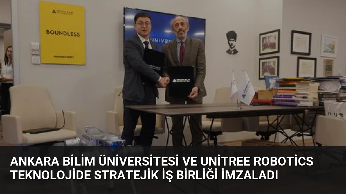 Ankara Bilim Üniversitesi ve Unitree Robotics Teknolojide Stratejik İş Birliği İmzaladı