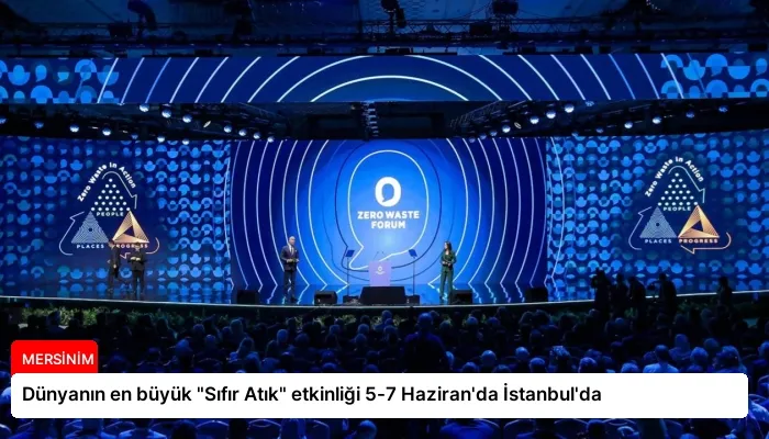 Dünyanın en büyük “Sıfır Atık” etkinliği 5-7 Haziran’da İstanbul’da