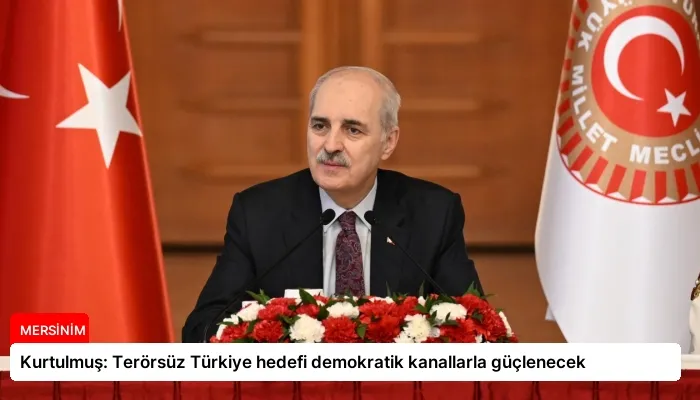 Kurtulmuş: Terörsüz Türkiye hedefi demokratik kanallarla güçlenecek