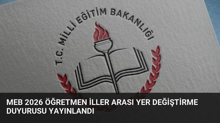 MEB 2026 Öğretmen İller Arası Yer Değiştirme Duyurusu Yayınlandı