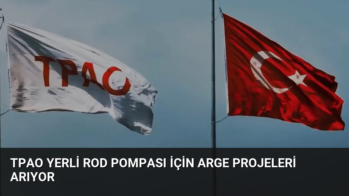 TPAO Yerli Rod Pompası İçin ARGE Projeleri Arıyor