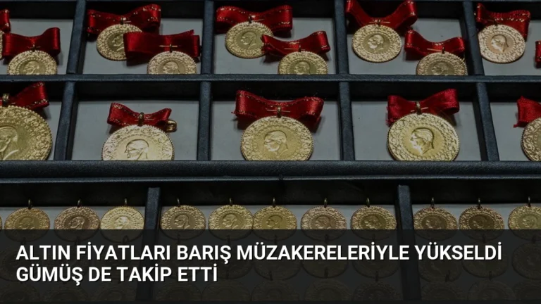 Altın Fiyatları Barış Müzakereleriyle Yükseldi Gümüş de Takip Etti