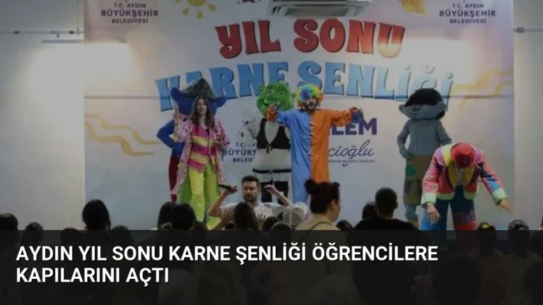 Aydın Yıl Sonu Karne Şenliği Öğrencilere Kapılarını Açtı