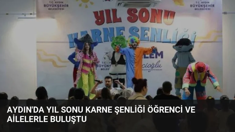 Aydın’da Yıl Sonu Karne Şenliği Öğrenci ve Ailelerle Buluştu