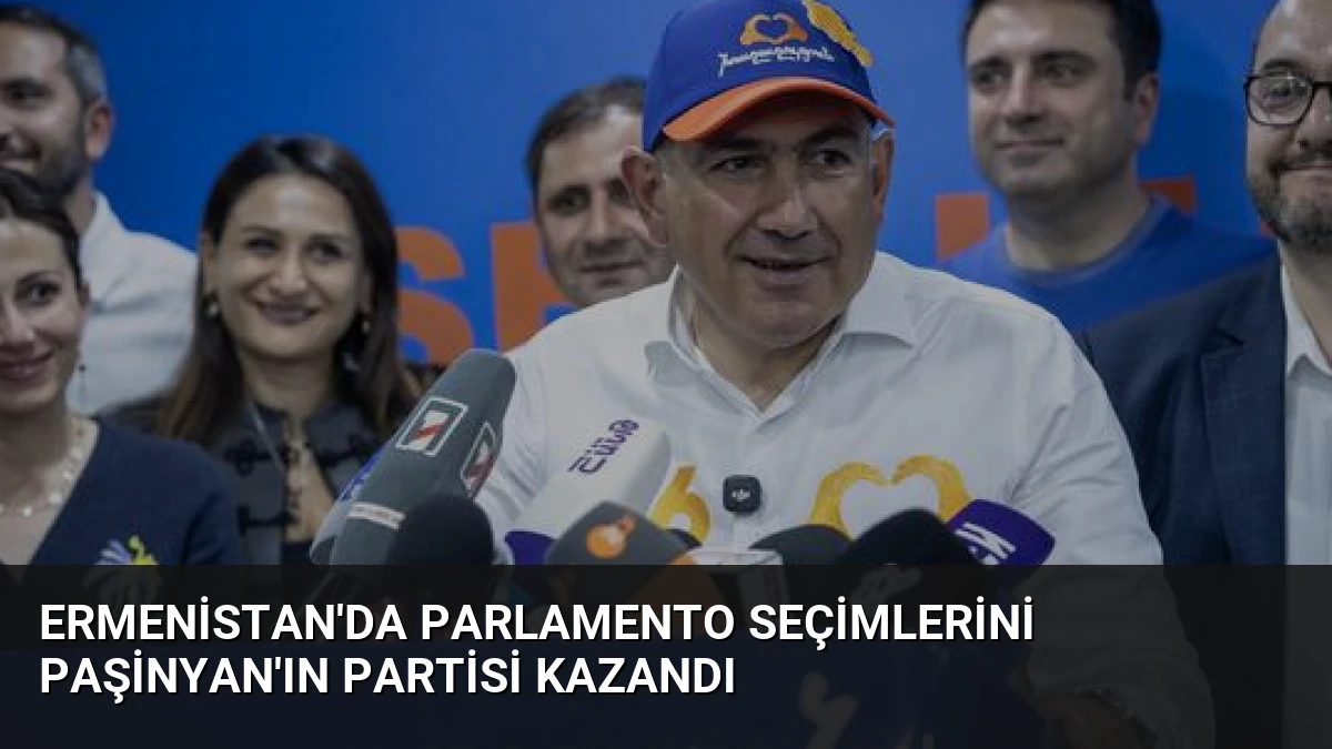 Ermenistan’da Parlamento Seçimlerini Paşinyan’ın Partisi Kazandı
