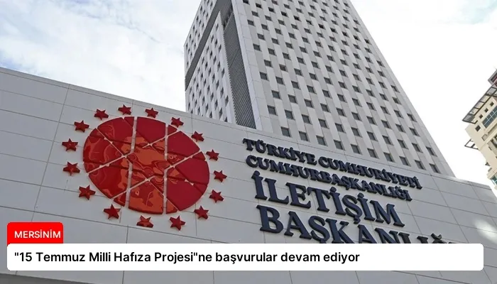 “15 Temmuz Milli Hafıza Projesi”ne başvurular devam ediyor