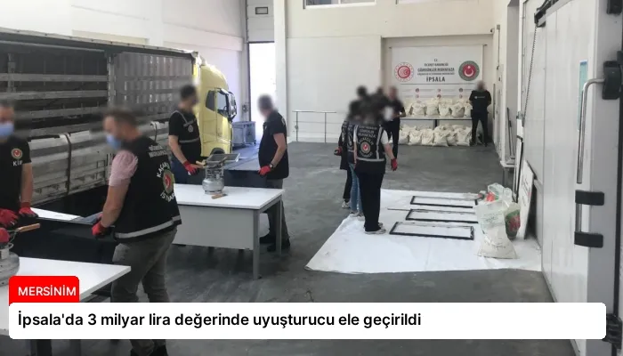 İpsala’da 3 milyar lira değerinde uyuşturucu ele geçirildi
