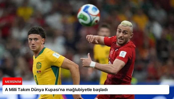 A Milli Takım Dünya Kupası’na mağlubiyetle başladı