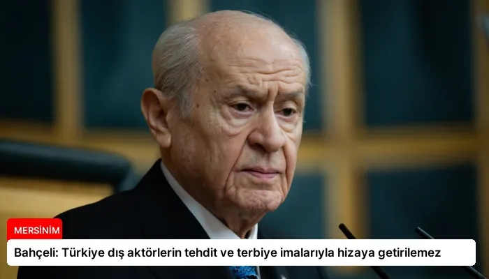 Bahçeli: Türkiye dış aktörlerin tehdit ve terbiye imalarıyla hizaya getirilemez