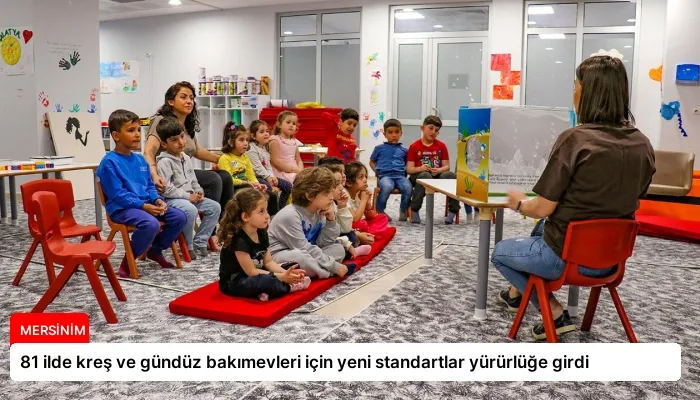 81 ilde kreş ve gündüz bakımevleri için yeni standartlar yürürlüğe girdi