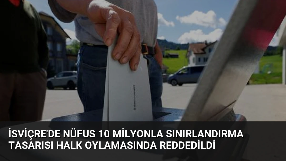 İsviçre’de Nüfus 10 Milyonla Sınırlandırma Tasarısı Halk Oylamasında Reddedildi