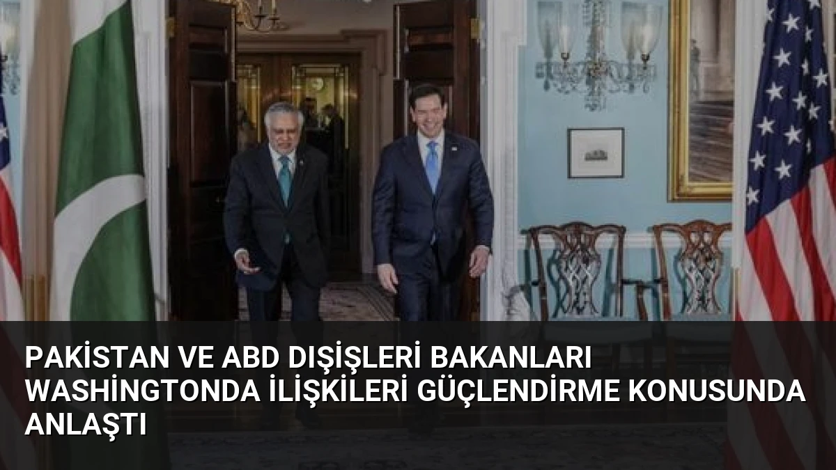 Pakistan ve ABD Dışişleri Bakanları Washingtonda İlişkileri Güçlendirme Konusunda Anlaştı