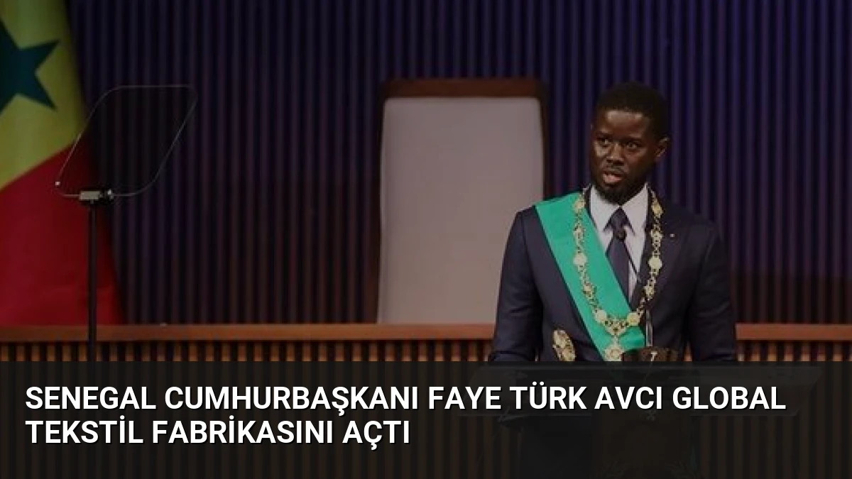 Senegal Cumhurbaşkanı Faye Türk AVCI Global Tekstil Fabrikasını Açtı