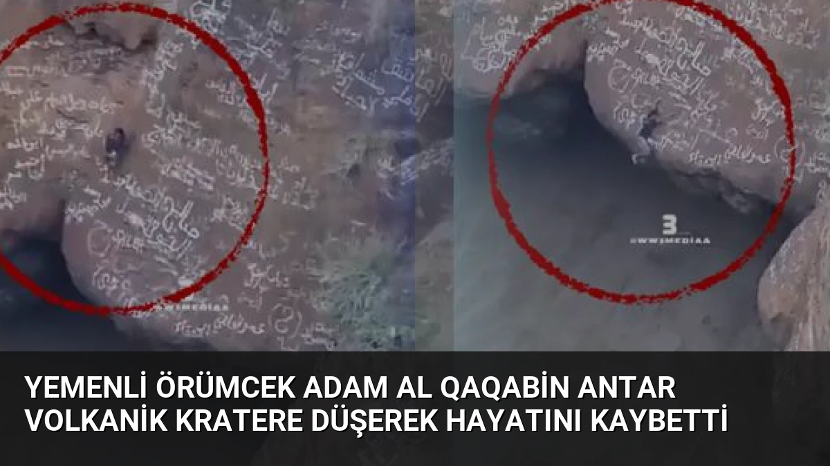 Yemenli Örümcek Adam Al Qaqabin Antar Volkanik Kratere Düşerek Hayatını Kaybetti