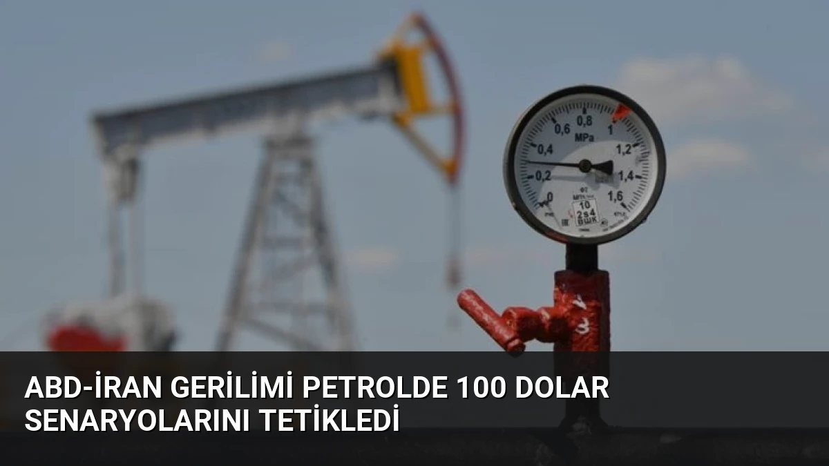 ABD-İran Gerilimi Petrolde 100 Dolar Senaryolarını Tetikledi