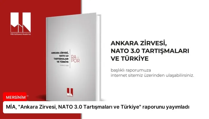 MİA, “Ankara Zirvesi, NATO 3.0 Tartışmaları ve Türkiye” raporunu yayımladı