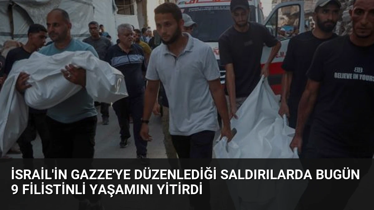 İsrail’in Gazze’ye Düzenlediği Saldırılarda Bugün 9 Filistinli Yaşamını Yitirdi