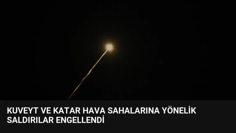 Kuveyt ve Katar Hava Sahalarına Yönelik Saldırılar Engellendi