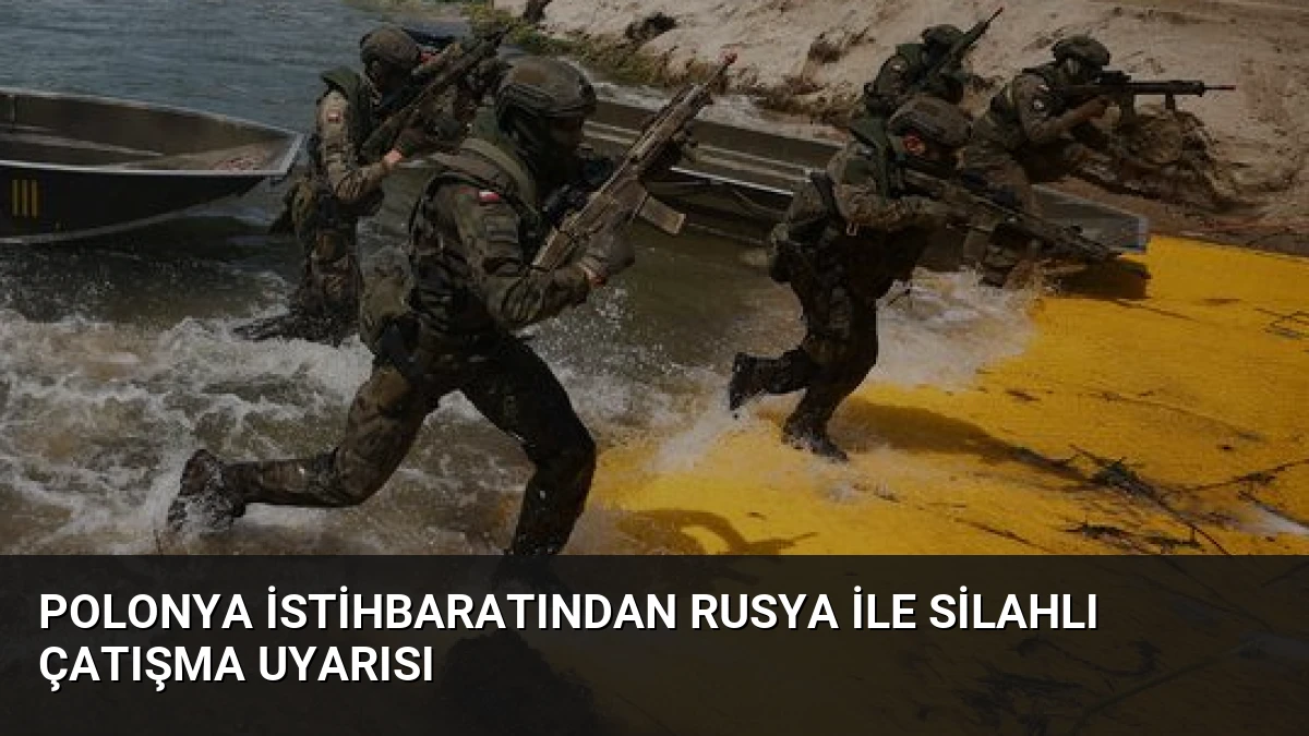Polonya istihbaratından Rusya ile silahlı çatışma uyarısı