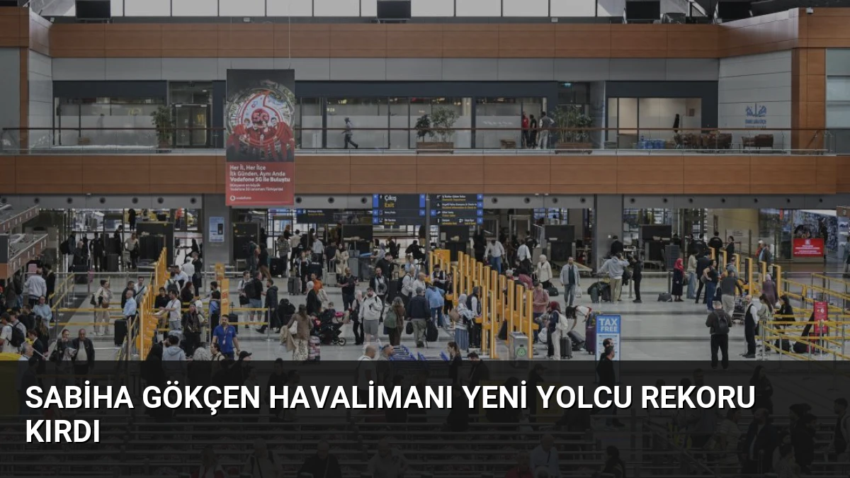 Sabiha Gökçen Havalimanı Yeni Yolcu Rekoru Kırdı