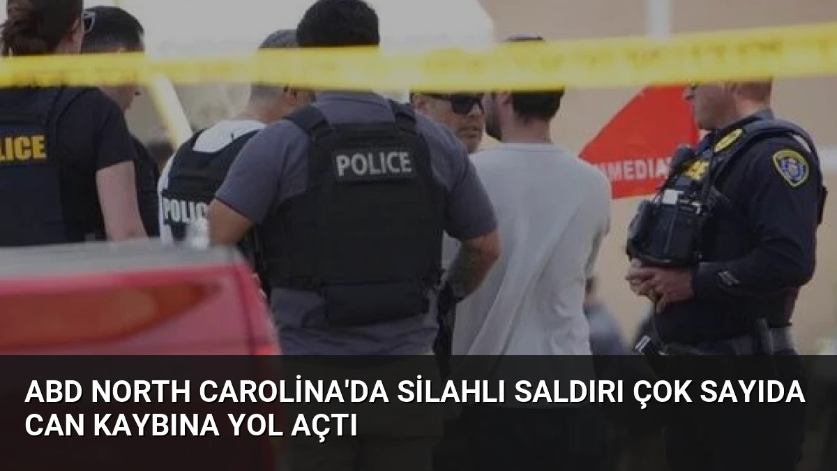ABD North Carolina’da Silahlı Saldırı Çok Sayıda Can Kaybına Yol Açtı
