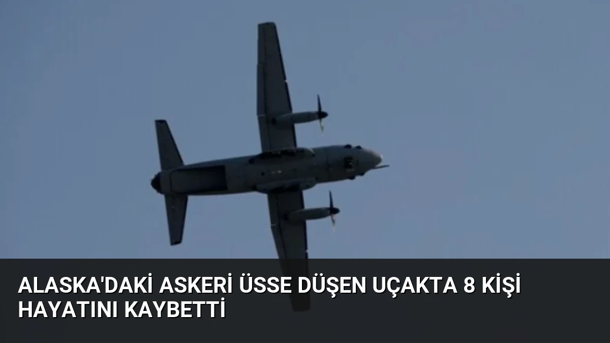 Alaska’daki Askeri Üsse Düşen Uçakta 8 Kişi Hayatını Kaybetti